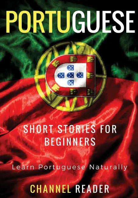 Portuguese Short Stories for Beginners: Learn Portuguese Naturally - Paperback