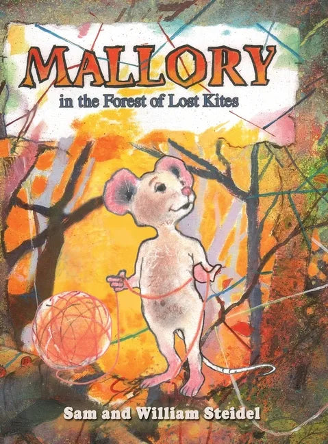 Mallory in the Forest of Lost Kites - Hardcover