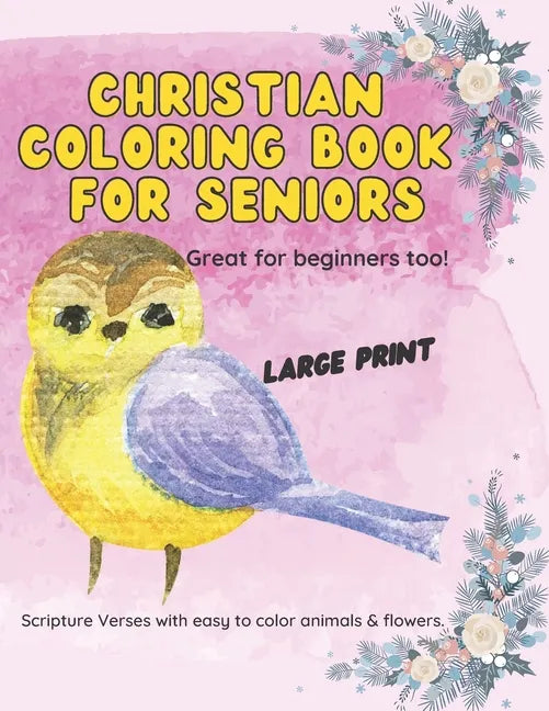 Christian Coloring Book for Seniors: Large Print Scripture Verses with easy to color animals and flowers. - Paperback