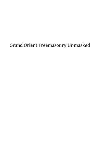 Grand Orient Freemasonry Unmasked - Paperback
