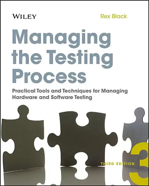 Managing the Testing Process: Practical Tools and Techniques for Managing Hardware and Software Testing - Paperback