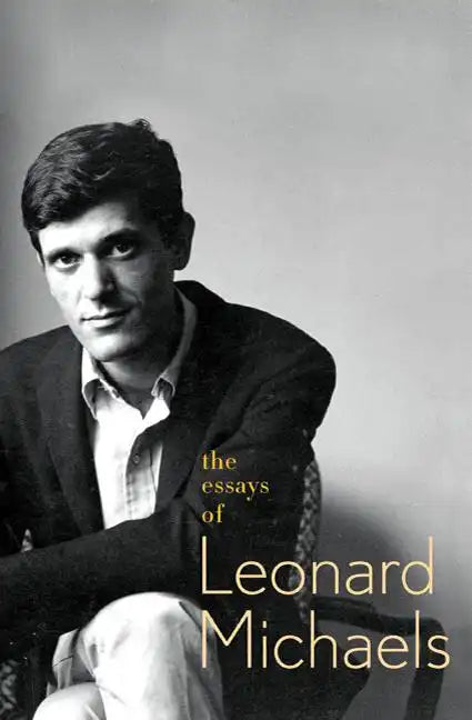 The Essays of Leonard Michaels - Paperback