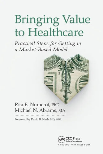 Bringing Value to Healthcare: Practical Steps for Getting to a Market-Based Model - Paperback
