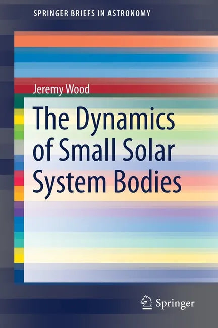The Dynamics of Small Solar System Bodies - Paperback