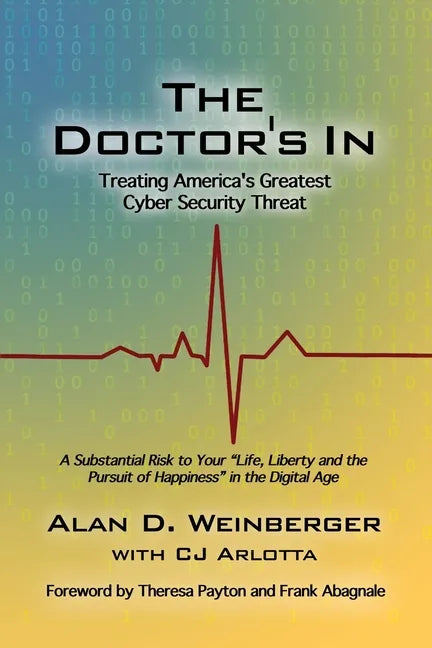 The Doctor's In: Treating America's Greatest Cyber Security Threat - Paperback