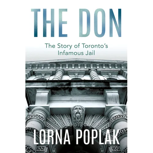 The Don: The Story of Toronto's Infamous Jail - Paperback