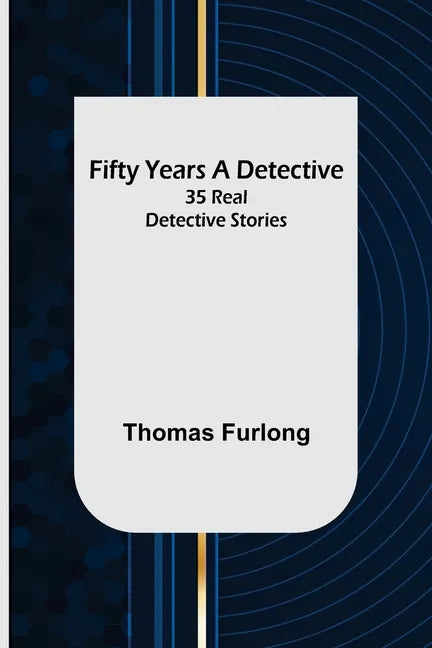 Fifty Years a Detective: 35 Real Detective Stories - Paperback