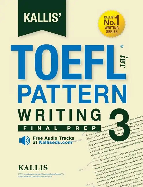 Kallis' TOEFL iBT Pattern Writing 3: Final Prep (College Test Prep 2016 + Study Guide Book + Practice Test + Skill Building - TOEFL iBT 2016) - Paperback