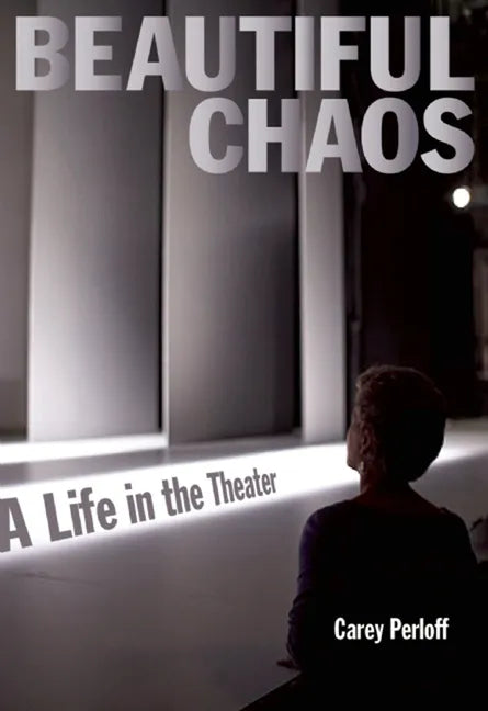 Beautiful Chaos: A Life in the Theater - Paperback