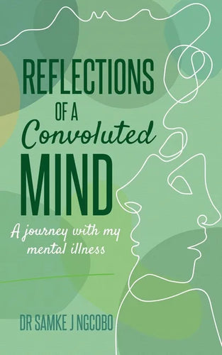 Reflections of a Convoluted Mind: A Journey with My Mental Illness - Paperback