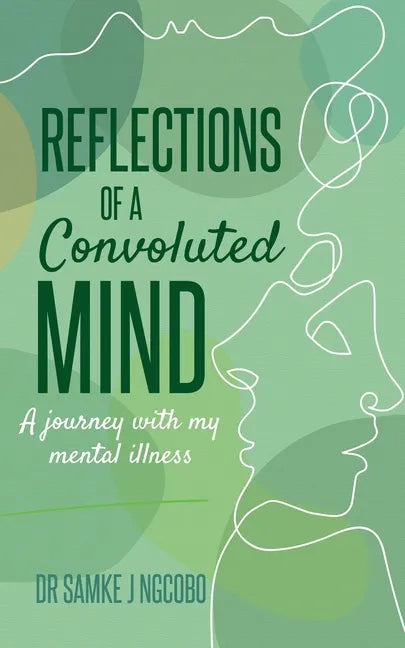Reflections of a Convoluted Mind: A Journey with My Mental Illness - Paperback