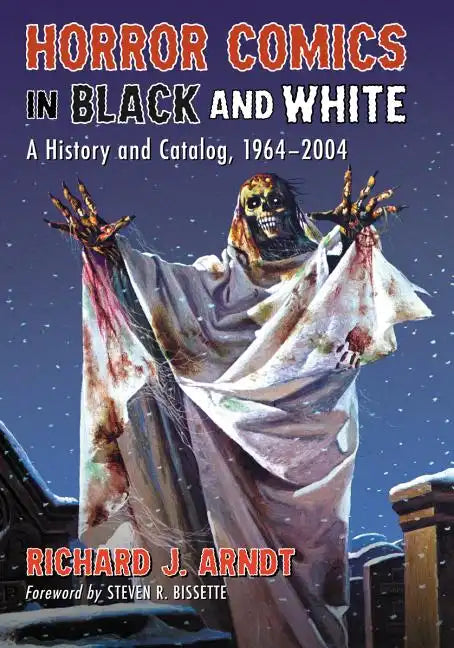 Horror Comics in Black and White: A History and Catalog, 1964-2004 - Paperback