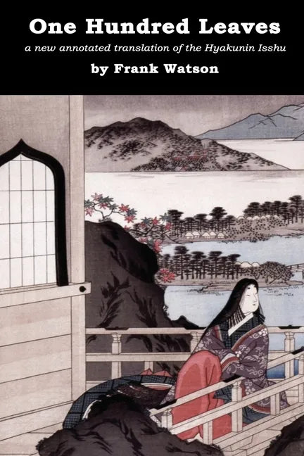 One Hundred Leaves: A new annotated translation of the Hyakunin Isshu - Paperback
