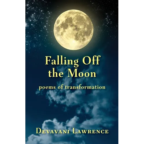 Falling Off The Moon: poems of transformation - Paperback