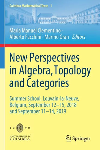 New Perspectives in Algebra, Topology and Categories: Summer School, Louvain-La-Neuve, Belgium, September 12-15, 2018 and September 11-14, 2019 - Paperback