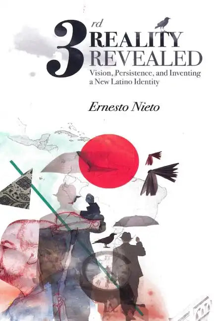 Third Reality Revealed: Vision, Persistence, and Inventing a New Latino Identity - Paperback