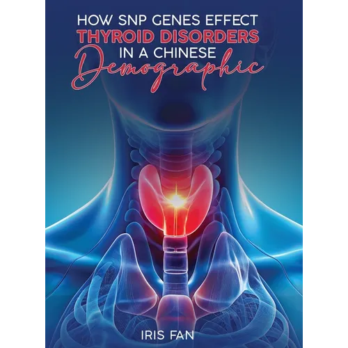 How SNP Genes Effect Thyroid Disorders in a Chinese Demographic - Hardcover