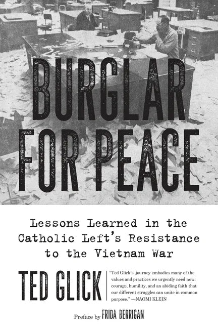 Burglar for Peace: Lessons Learned in the Catholic Left's Resistance to the Vietnam War - Paperback