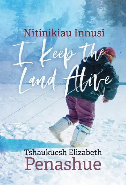 Nitinikiau Innusi: I Keep the Land Alive - Paperback