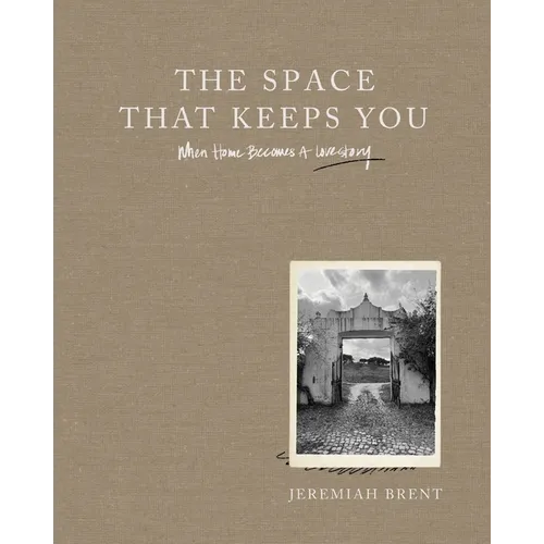The Space That Keeps You: When Home Becomes a Love Story - Hardcover