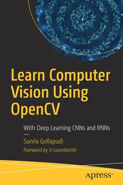 Learn Computer Vision Using Opencv: With Deep Learning Cnns and Rnns - Paperback