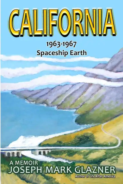 California 1963-1967 Spaceship Earth: A Memoir - Paperback