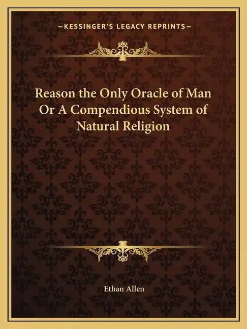 Reason the Only Oracle of Man or a Compendious System of Natural Religion - Paperback