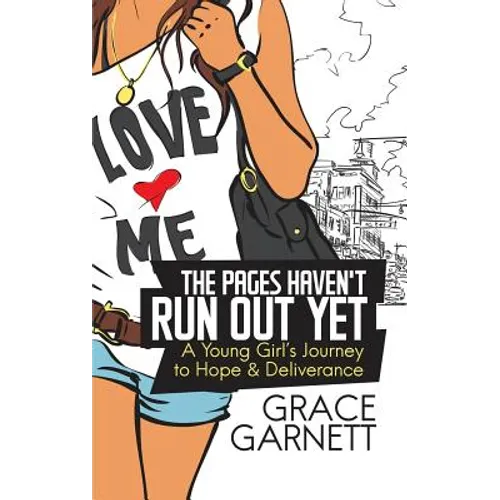 The Pages Haven't Run Out Yet: A Young Girl's Journey to Hope & Deliverance - Paperback