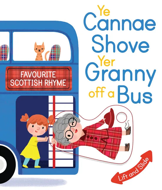 Ye Cannae Shove Yer Granny Off a Bus: A Favourite Scottish Rhyme with Moving Parts - Board Book