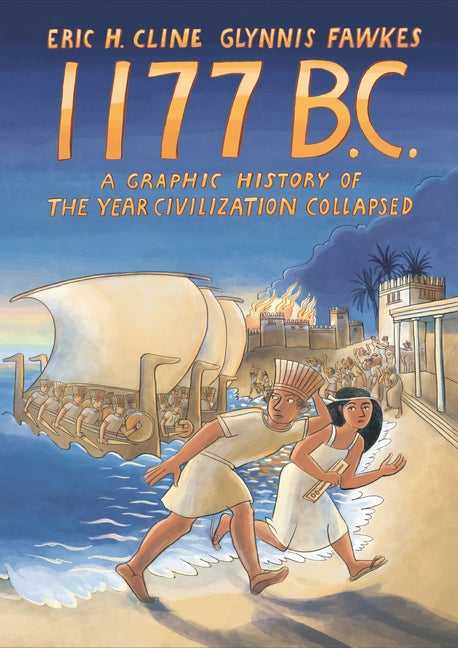 1177 B.C.: A Graphic History of the Year Civilization Collapsed - Paperback