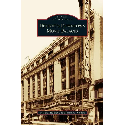 Detroit's Downtown Movie Palaces - Hardcover