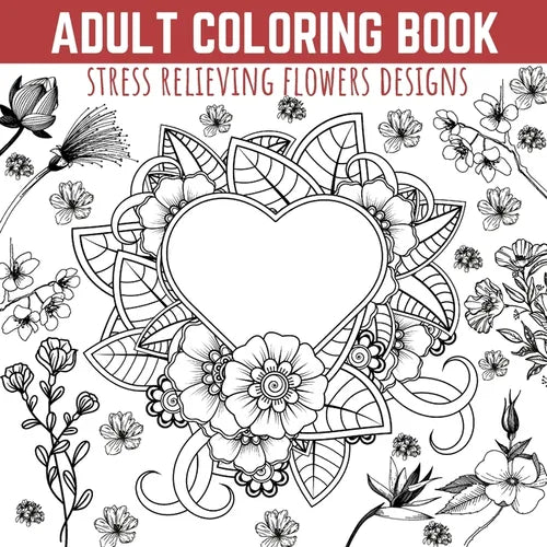 Adult Coloring Book: Stress Relieving Flowers Designs, Premium Illustrations and Motivational Quotes - Paperback