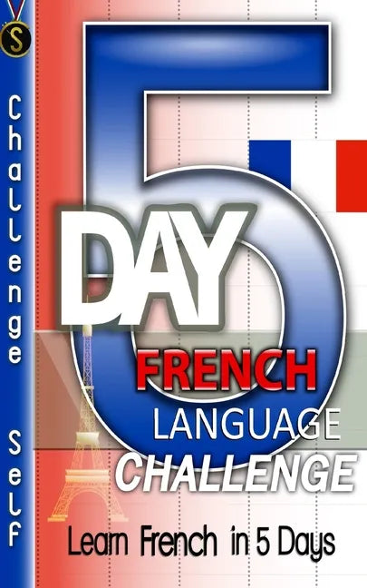 5-Day French Language Challenge: Learn French In 5 Days - Paperback