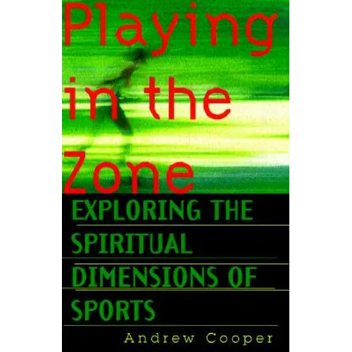 Playing in the Zone: Exploring the Spiritual Dimensions of Sports - Paperback