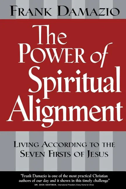 Power of Spiritual Alignment: Living According to the Seven Firsts of Jesus - Paperback