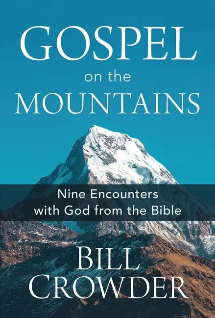 Gospel on the Mountains: Nine Encounters with God from the Bible - Paperback