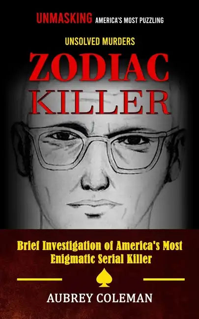 Zodiac Killer: Unmasking America's Most Puzzling Unsolved Murders (Brief Investigation of America's Most Enigmatic Serial Killer) - Paperback