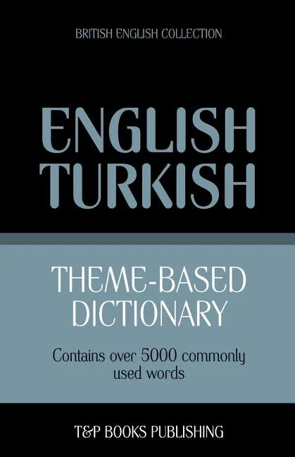Theme-based dictionary British English-Turkish - 5000 words - Paperback