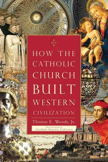 How the Catholic Church Built Western Civilization - Paperback