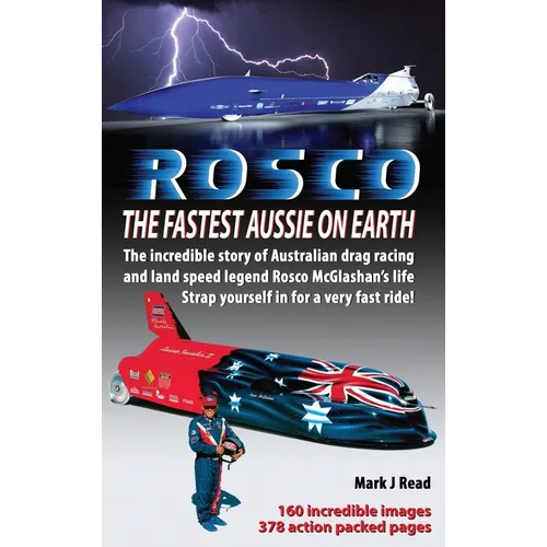 ROSCO The Fastest Aussie on Earth: The incredible story of Australian drag racing and land speed legend Rosco McGlashan's life - Hardcover