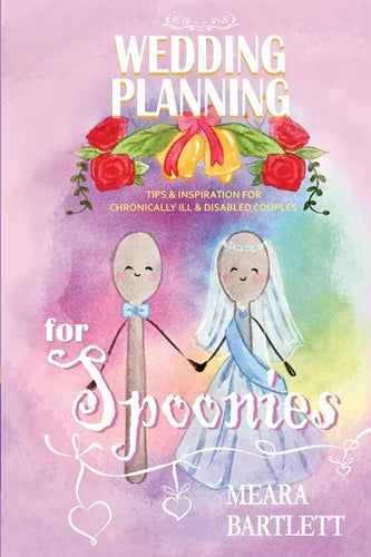 Wedding Planning for Spoonies: Tips and Inspiration for Chronically Ill and Disabled Couples - Paperback