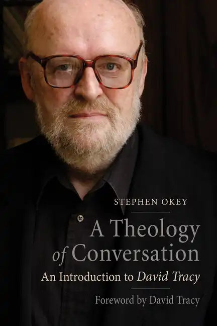 A Theology of Conversation: An Introduction to David Tracy - Paperback