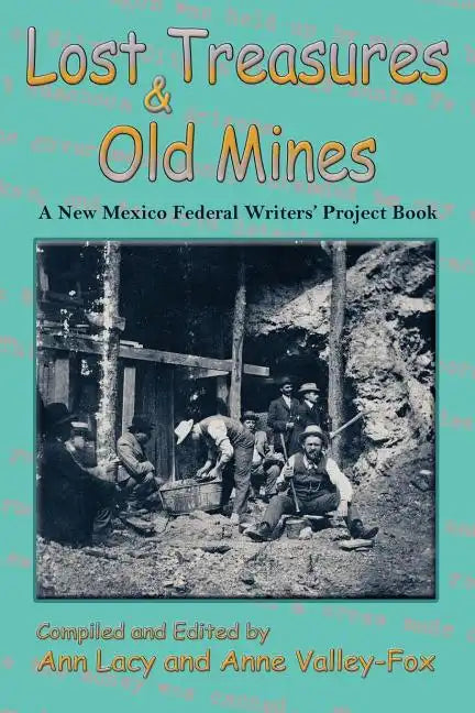 Lost Treasures & Old Mines: A New Mexico Federal Writers' Project Book - Paperback