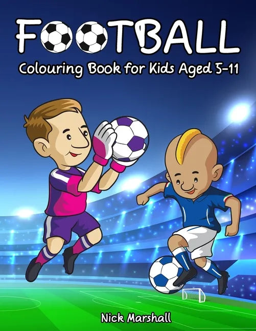 Football Colouring Book for Kids Aged 5-11: Cool Sport Colouring Book For Boys - Paperback