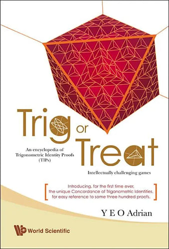 Trig or Treat: An Encyclopedia of Trigonometric Identity Proofs (Tips) with Intellectually Challenging Games - Hardcover