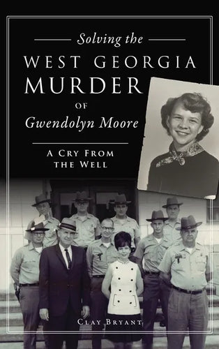 Solving the West Georgia Murder of Gwendolyn Moore: A Cry from the Well - Hardcover