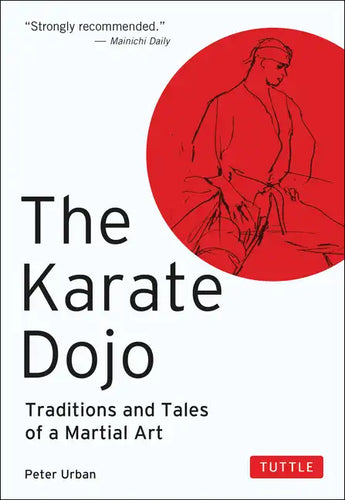 The Karate Dojo: Traditions and Tales of a Martial Art - Paperback