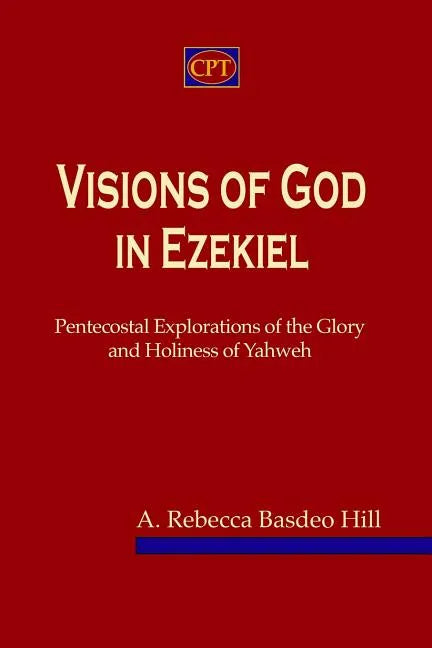 Visions of God in Ezekiel: Pentecostal Explorations of the Glory and Holiness of Yahweh - Paperback