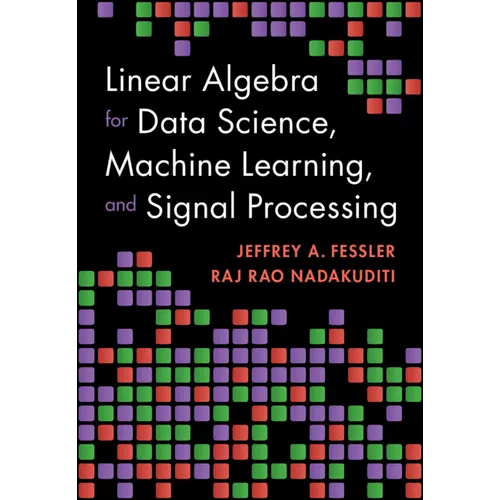 Linear Algebra for Data Science, Machine Learning, and Signal Processing - Hardcover