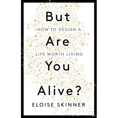 But Are You Alive?: How to Design a Life Worth Living - Paperback